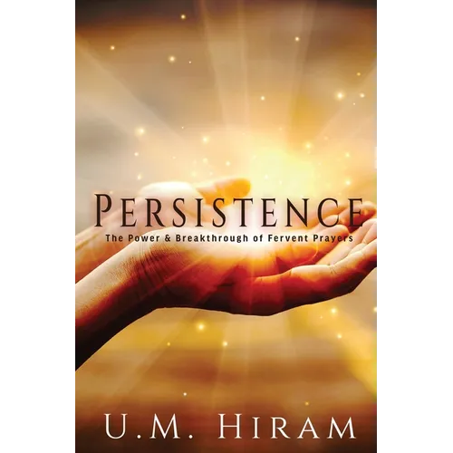 Persistence: The Power & Breakthrough of Fervent Prayers - Paperback