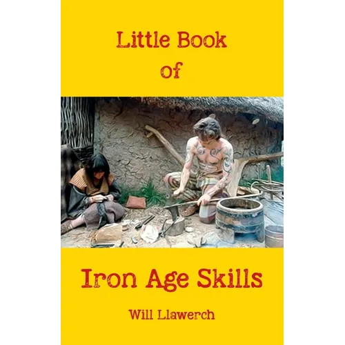 Little book of Iron Age Skills: Updated & reformatted - Paperback