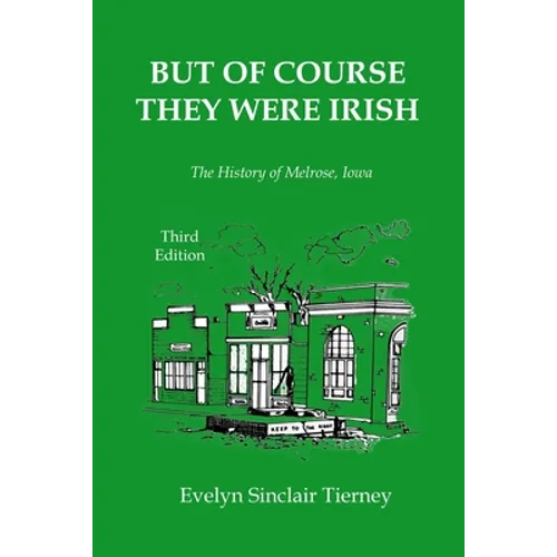 But of Course They Were Irish: The History of Melrose, Iowa - Paperback