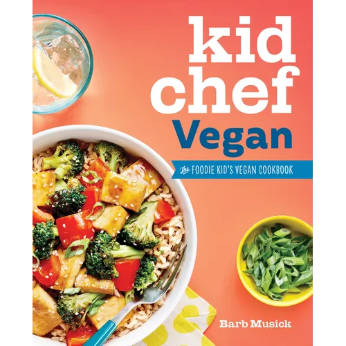 Kid Chef Vegan: The Foodie Kid's Vegan Cookbook - Paperback