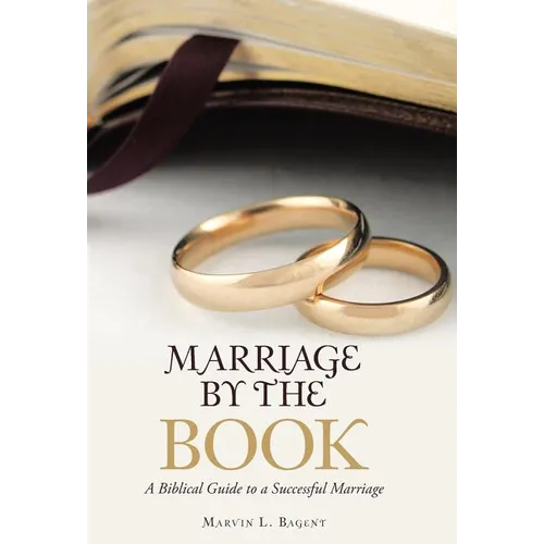 Marriage by the Book: A Biblical Guide to a Successful Marriage - Hardcover