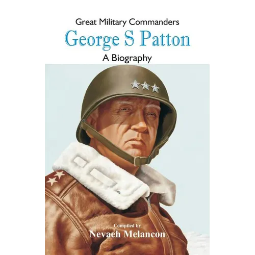 Great Military Commanders - George S: A Biography - Paperback