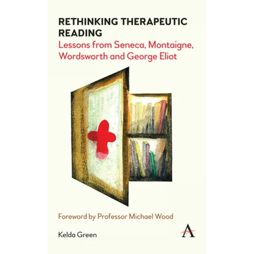 Rethinking Therapeutic Reading: Lessons from Seneca, Montaigne, Wordsworth and George Eliot - Paperback