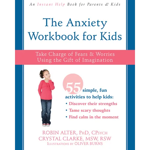 The Anxiety Workbook for Kids: Take Charge of Fears and Worries Using the Gift of Imagination - Paperback