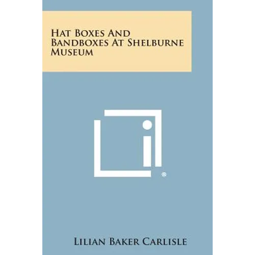 Hat Boxes and Bandboxes at Shelburne Museum - Paperback