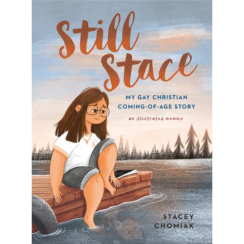 Still Stace: My Gay Christian Coming-Of-Age Story an Illustrated Memoir - Hardcover