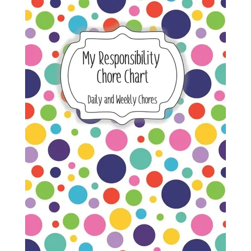 My Responsibility Chore Chart: Daily and Weekly Chores for Children - Paperback