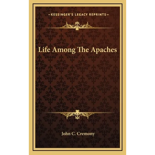 Life Among The Apaches - Hardcover