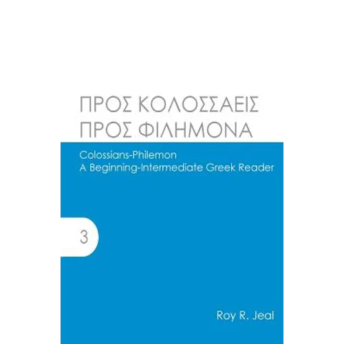 Colossians-Philemon: A Beginning-Intermediate Greek Reader - Paperback