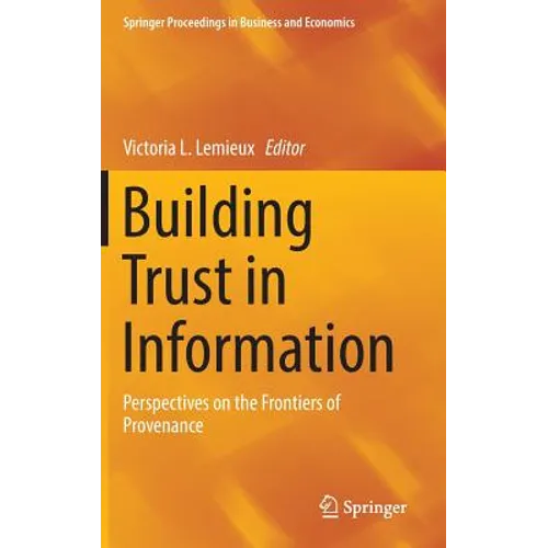 Building Trust in Information: Perspectives on the Frontiers of Provenance - Hardcover