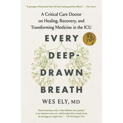 Every Deep-Drawn Breath: A Critical Care Doctor on Healing, Recovery, and Transforming Medicine in the ICU - Paperback