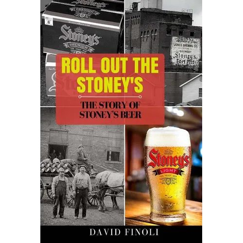 Roll Out The Stoney's: The Story of Stoney's Beer - Paperback