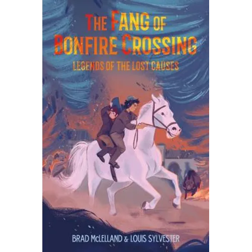 The Fang of Bonfire Crossing: Legends of the Lost Causes - Paperback