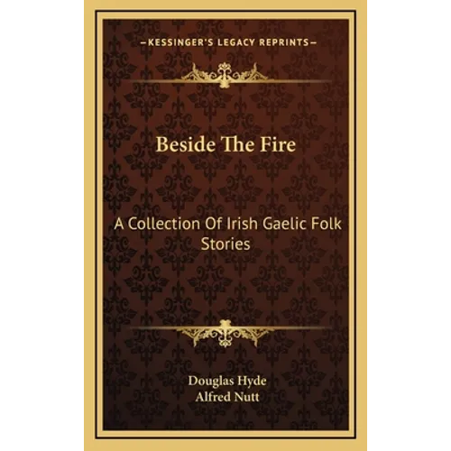 Beside The Fire: A Collection Of Irish Gaelic Folk Stories - Hardcover
