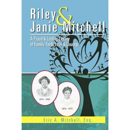 Riley & Janie Mitchell: A Proud & Lasting Legacy of Family, Faith, Love & Courage - Paperback