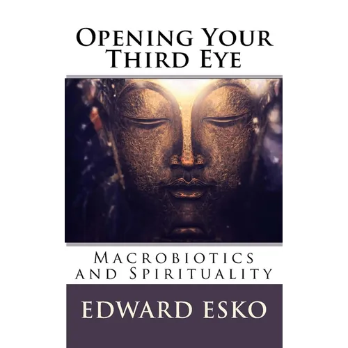 Opening Your Third Eye: Macrobiotics and Spirituality - Paperback
