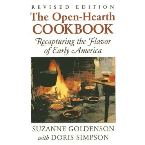 Open-Hearth Cookbook: Recapturing the Flavor of Early America - Paperback