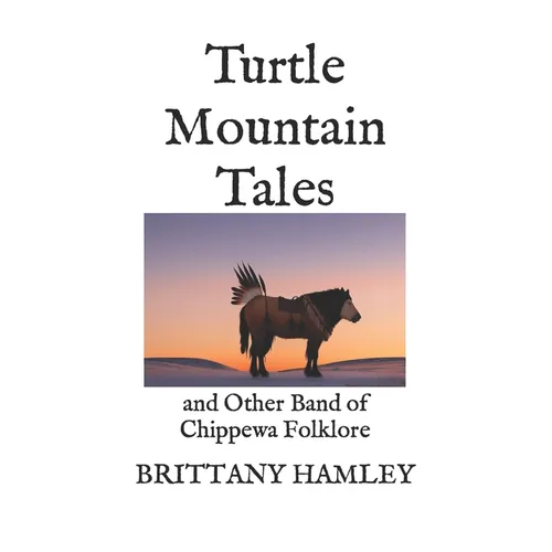 Turtle Mountain Tales: and Other Band of Chippewa Folklore - Paperback