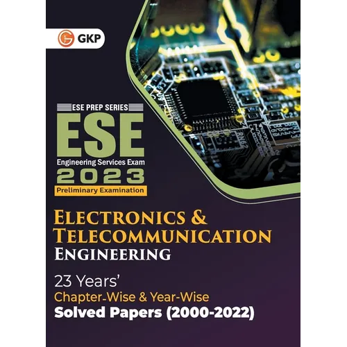 UPSC ESE 2023 Electronics & Telecommunication Engineering - Chapter Wise & Year Wise Solved Papers 2000-2022 - Paperback