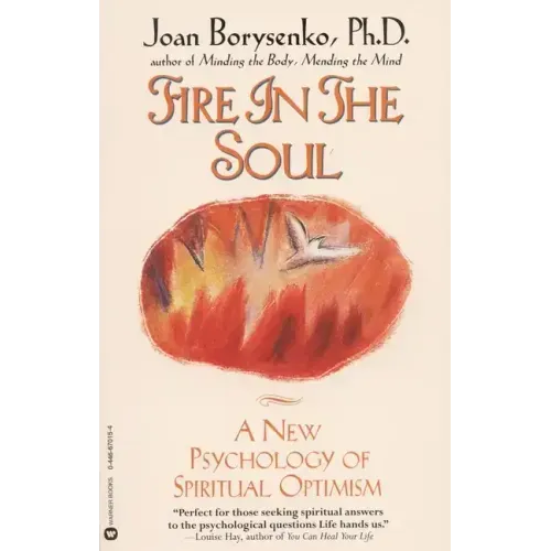 Fire in the Soul: A New Psychology of Spiritual Optimism - Paperback