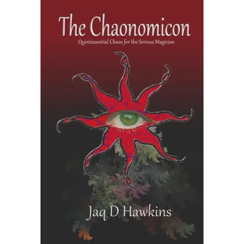 The Chaonomicon: Quintessential Chaos for the Serious Magician - Paperback