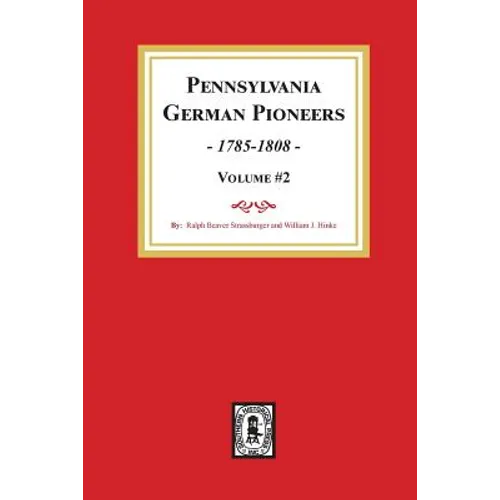 Pennsylvania German Pioneers, Volume #2.: A Publication of the Original Lists of Arrivals in the Port of Philadelphia from 1727 to 1808. - Paperback