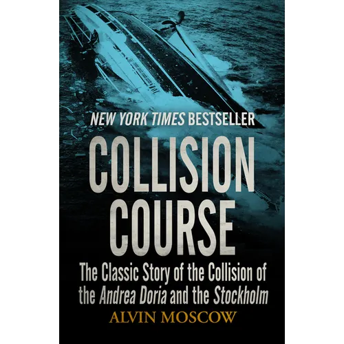 Collision Course: The Classic Story of the Collision of the Andrea Doria and the Stockholm - Paperback