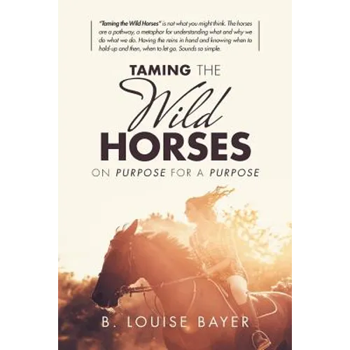 Taming the Wild Horses: On Purpose for a Purpose - Paperback