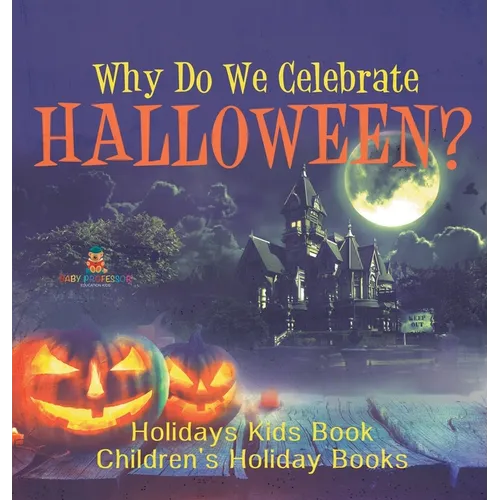 Why Do We Celebrate Halloween? Holidays Kids Book Children's Holiday Books - Hardcover