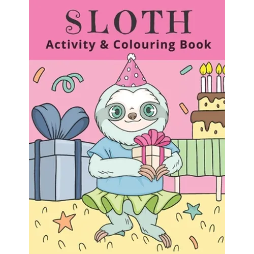 Sloth Activity & Colouring Book: Activity Book for Kids and Adults Coloring, Dot to Dot, Tracing, and Drawing - Paperback
