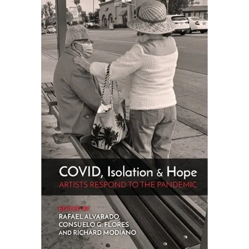 COVID, Isolation & Hope: Artists Respond to the Pandemic - Paperback