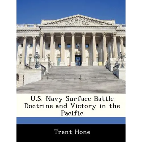 U.S. Navy Surface Battle Doctrine and Victory in the Pacific - Paperback