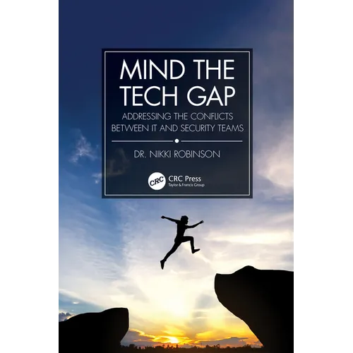 Mind the Tech Gap: Addressing the Conflicts Between It and Security Teams - Paperback