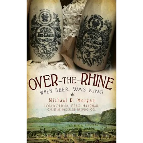 Over-The-Rhine: When Beer Was King - Hardcover