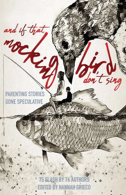 And If That Mockingbird Don't Sing: Parenting Stories Gone Speculative - Paperback