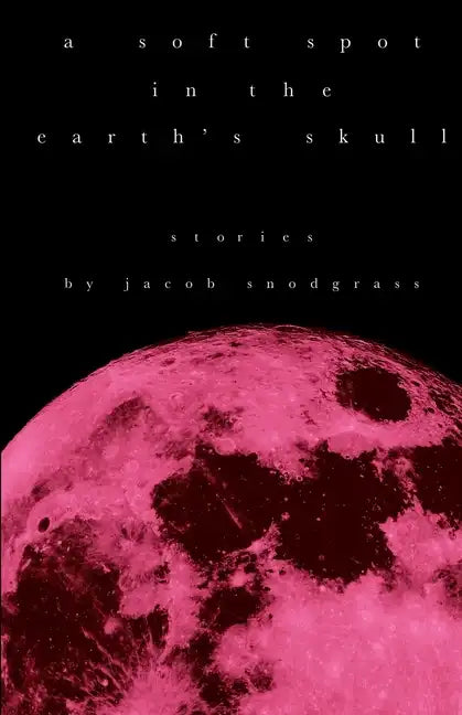 A Soft Spot in the Earth's Skull - Paperback