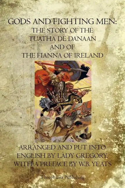 Gods and Fighting Men: The Story Of The Tuatha De Danaan And Of The Fianna Of Ireland - Paperback