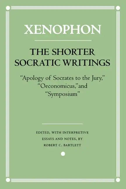 The Shorter Socratic Writings: Apology of Socrates to the Jury, Oeconomicus, and Symposium - Paperback