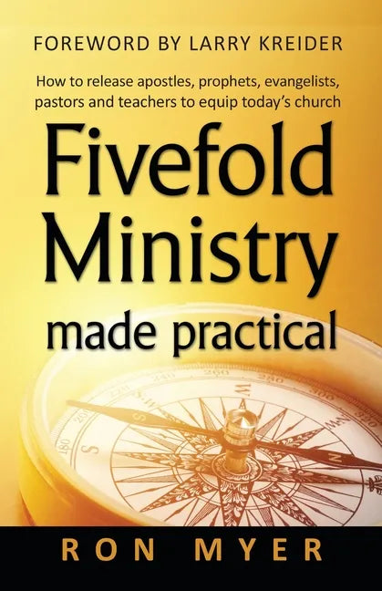 Fivefold Ministry Made Practical: How to Release Apostles, Prophets, Evangelists, Pastors and Teachers to Equip Today's Church - Paperback