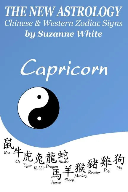 The New Astrology Capricorn Chinese & Western Zodiac Signs.: The New Astrology by Sun Signs - Paperback
