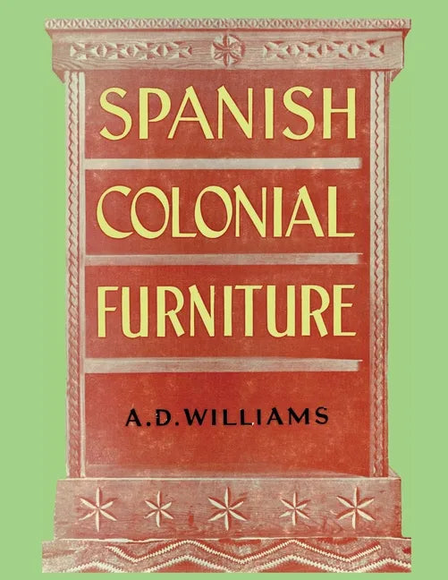 Spanish Colonial Furniture - Paperback