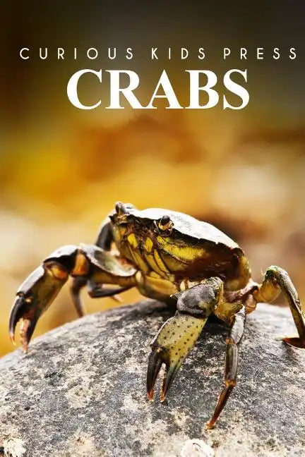 Crabs - Curious Kids Press: Kids book about animals and wildlife, Children's books 4-6 - Paperback