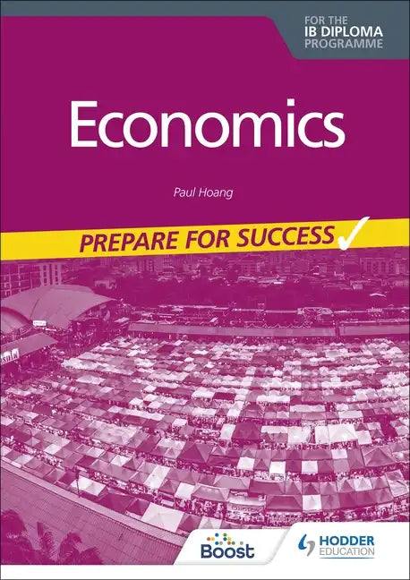 Economics for the IB Diploma: Prepare for Success: Hodder Education Group - Paperback
