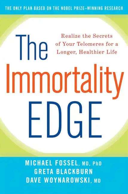The Immortality Edge: Realize the Secrets of Your Telomeres for a Longer, Healthier Life - Paperback