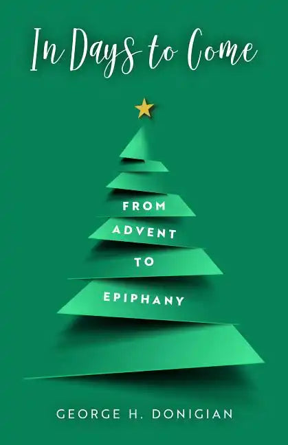 In Days to Come: From Advent to Epiphany - Paperback