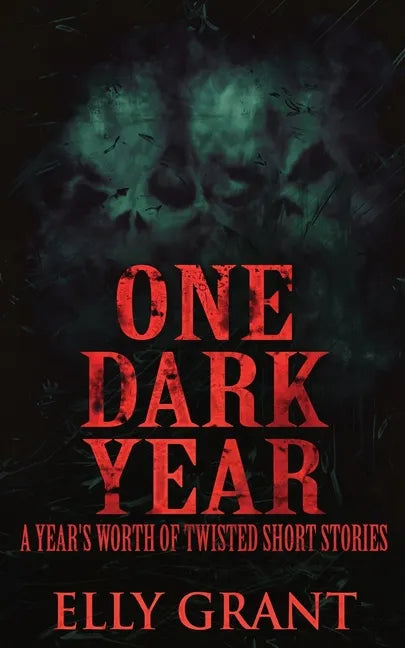 One Dark Year: A Year's Worth Of Twisted Short Stories - Paperback