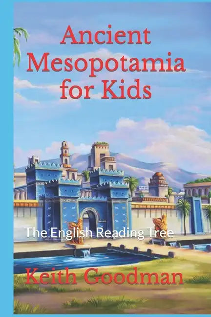 Ancient Mesopotamia for Kids: The English Reading Tree - Paperback