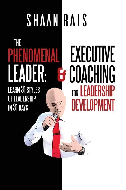 The Phenomenal Leader: Learn 31 Styles of Leadership in 31 Days! - Paperback