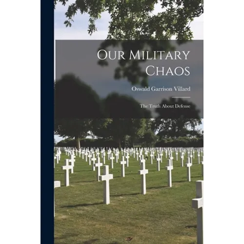 Our Military Chaos; the Truth About Defense - Paperback