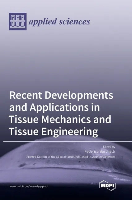 Recent Developments and Applications in Tissue Mechanics and Tissue Engineering - Hardcover